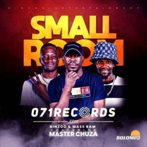 Small Room - Binzoo & Mass Ram ft Master Chuza@071records.com