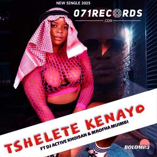 Tshelete Ke Nayo - Dj Active Khoisan & Mrofha Muimbi@071records.com