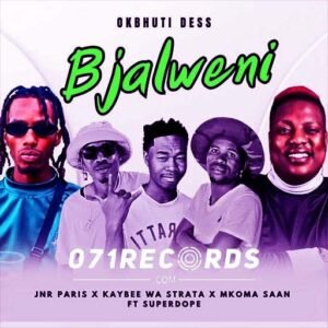 Bjalweni - OkBhuti Dess,JNR Paris,Kaybee Wa Strata & Mkoma Saan Ft Superdope@071records.com