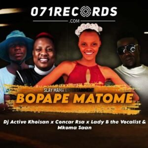 Bopape Matome - Dj Active Khoisan & Concar Rsa Ft Lady B The Vocalist & Mkoma Saan@071records.com