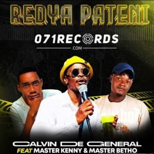 Re Dya Pateni - Calvin De General ft Master Kenny & Master Betho@071records.com