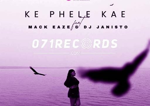 Ke Phele Kae - Pretty Wa Baphalaborwa feat Mack Eaze & Dj Janisto@071records.com