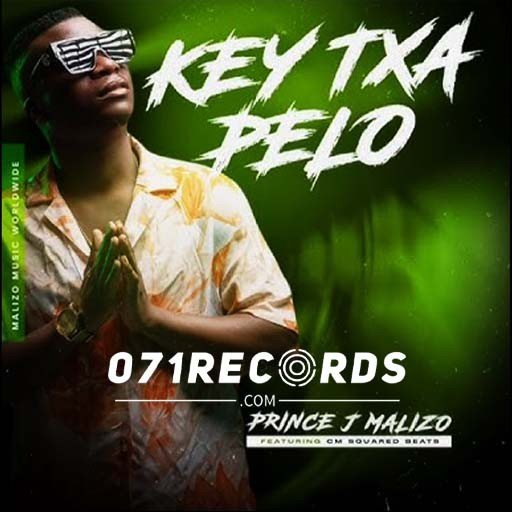 Key txa pelo - Prince J Malizo feat Cm Squared Beats@071records.com