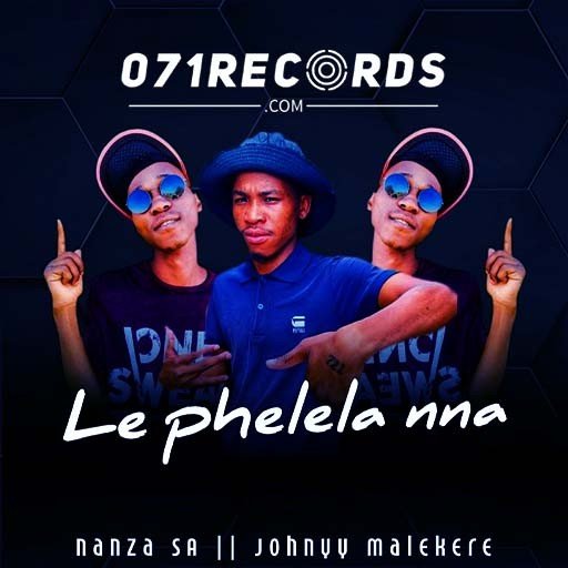 Le phelela nna - Nanza sa & John malekere@071records.com