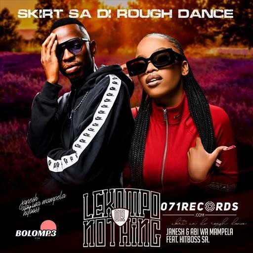 Skirt sa di Rough Dance - Janesh & Abi wa Mampela Ft Hitboss Rsa@071records.com