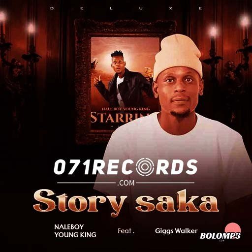 Story Saka - Naleboy Young King ft Giggs Walker@071records.com