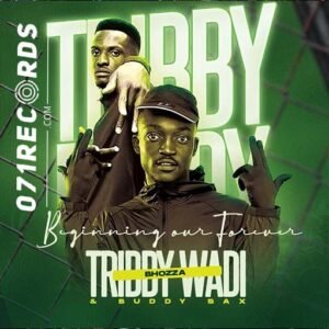 (Beginning our forever Ep) Tribby Wadi Bhozza & Buddy Sax@071records.com