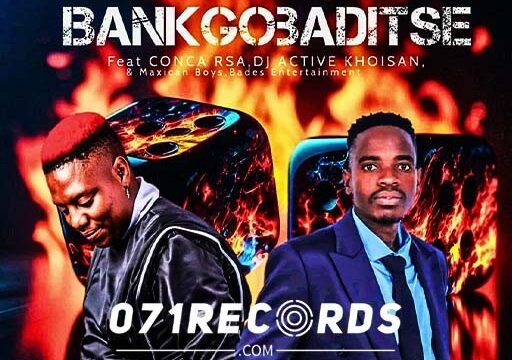 Bankgobaditse - Tsaka RSA & Mkoma Saan Ft Conca RSA,Dj Active Khoisan,Maxican Boys & Bades ENT@071records.com