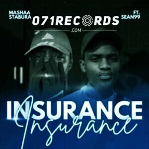 Insurance - Mashaa Stabura & Sean99@071records.com