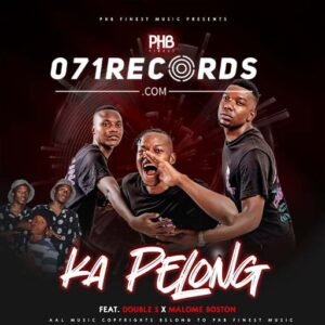 Ka Pelong - PHB Finest ft Double S & Malome Boston@071records.com