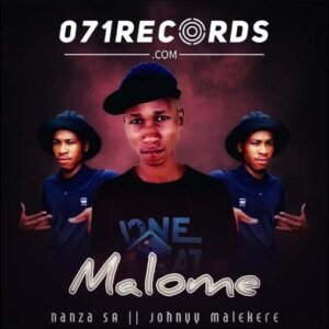 Malome - Nanza SA & Johnny Malekere@071records.com