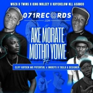 Ake Morate - King Maleey,Woza Btwins,Kaycherlow.Cliff Kayden ft Inkreys & Designer@071records.com
