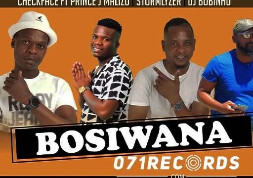 Bosiwana - Checkface ft Prince J Malizo, Stormlyzer & DJ Bobinho@071records.com