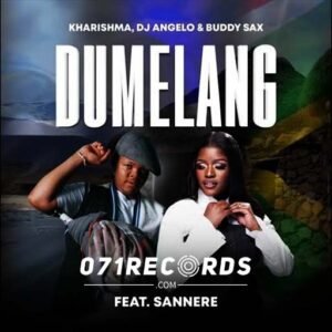 Dumelang - Kharishma feat Sannere,DJ Angelo & Buddy Sax@071records.com