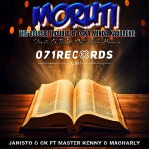 Moruti - Ck the dj Ft Oska mind kaborena,Dj Janisto & Mack Eazy@071records.com