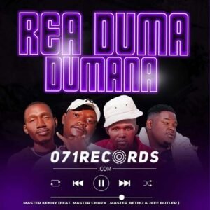 Rea Duma Dumana - Master Kenny Ft Master Chuza, Master Betho & Jeff Buttler@071records.com
