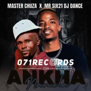 Ankha Namela - Master Chuza & Mr Six21@071records.com