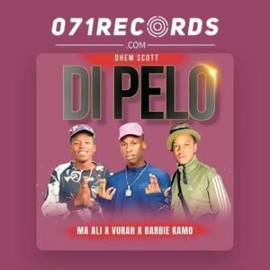 Dipelo - (Dhem Scott) MaAli & Vurah Ft Barbie@071records.com