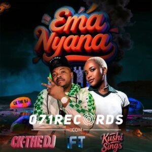 Ema Nyana - Ck The Dj Ft Kushi Sings@071records.com