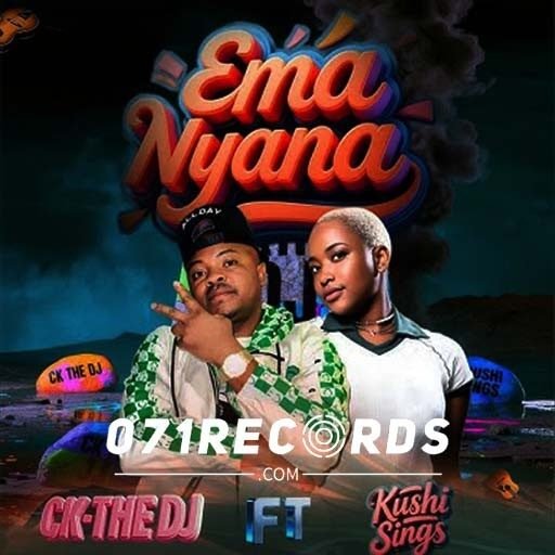 Ema Nyana - Ck The Dj Ft Kushi Sings@071records.com