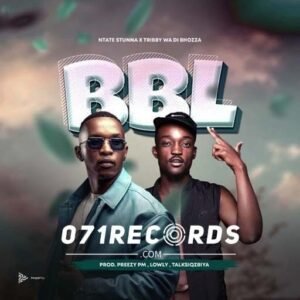 BBL - Ntate Stunna & Tribby Wadi Bhozza@071records.com