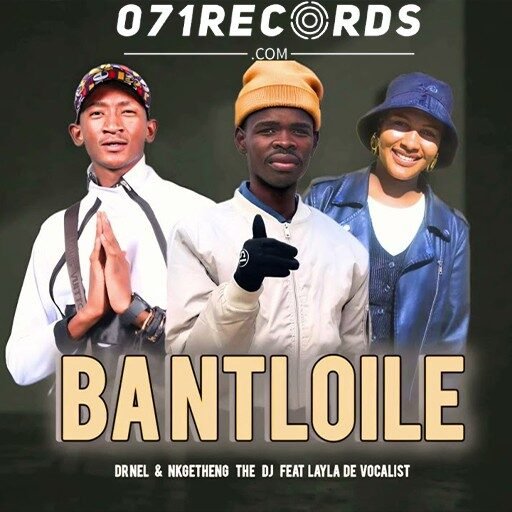 Ba Ntlhoile - Dr Nel & Nkgetheng The DJ Ft Layla De Vocalist@071records.com