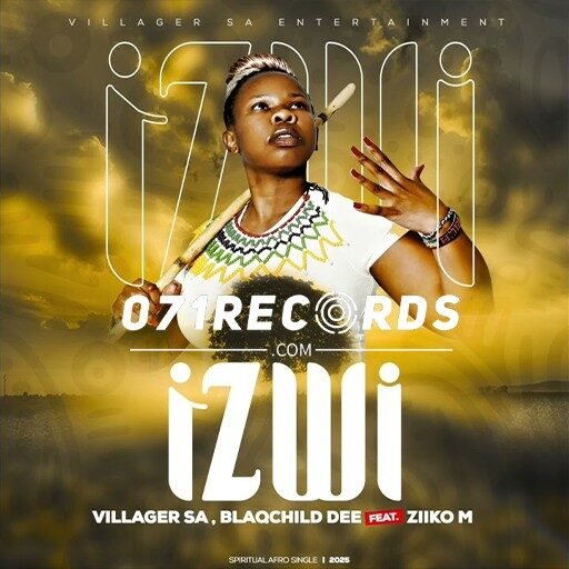 Izwi - Villager SA & Blaqchild Dee feat Ziiko M@071records.com