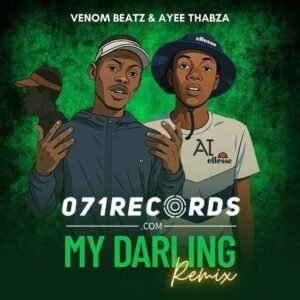 My Darling remix by Venom Beatz & Ayee Thabza@071records.com