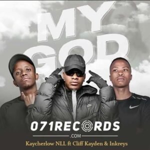 My God - Kaycherlow NLL ft Cliff Kayden & Inkreys@071records.com