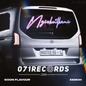 Ngishutheni - Goon Flavour,Master KG & Eemoh@071records.com