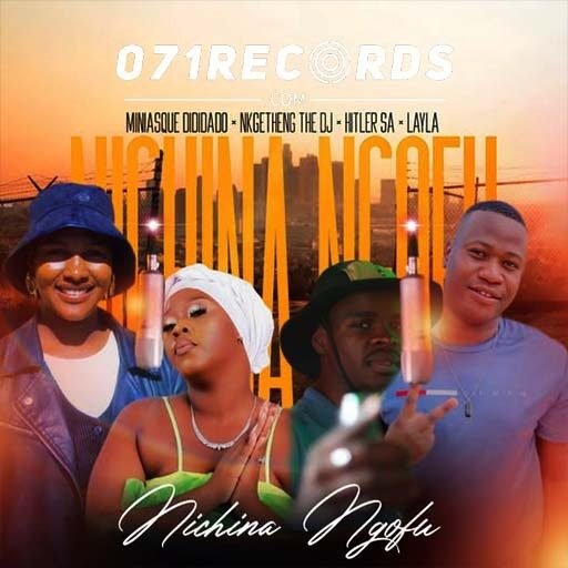 Nichina Ngofu - Nkgetheng the dj & Hitler sa Massive Production Ft Miniasque Dididado@071records.com