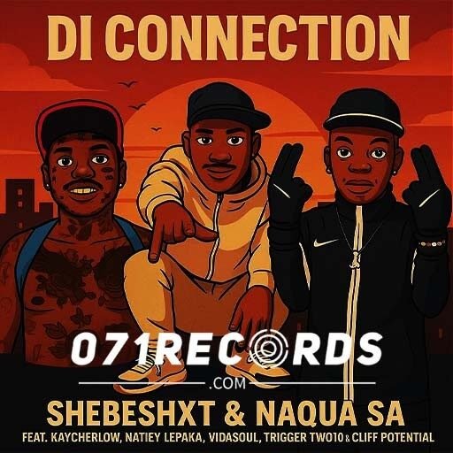 Di Connection - Shebeshxt & Naqua SA ft Kaycherlow,Natiey Lepaka,Vidasoul,Trigger Two10 & cliff potential@071records.com