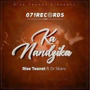 Ka Nandzika - Rise Teanet ft Dr Skaro@071records.com