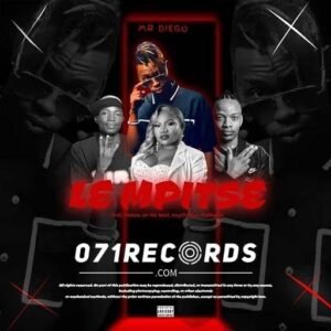 Le Mpitse - Mr Diego ft Pobla On The Beat, KayCherlow & Makhadzi@071records.com