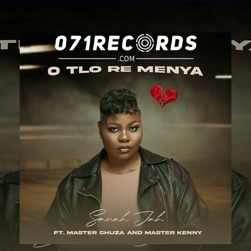 O Tlo Re Menya - Sanah Jah Ft Master Chuza & Master Kenny@071records.com