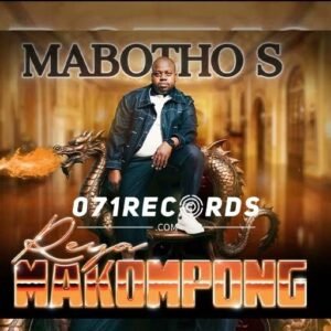 Reya Makompong - Mabotho feat Mikel Mike & Mabotho s@071records.com