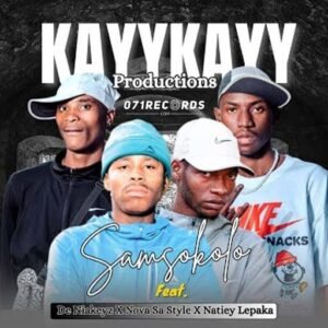 Samsokolo - KayyKayy Production feat De Niakeyz,Nova Sa Style & Natiey Lepaka@071records.com