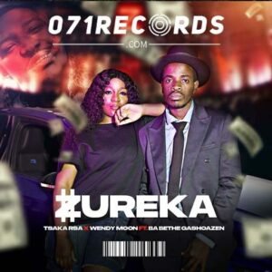 Zureka - Tsaka RSA & Wendy Moon ft Ba Bethe Gashoazen@071records.com