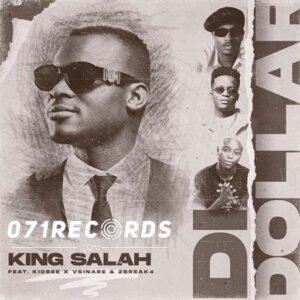 Di Dollar - King Salah Ft Kidbee ,Vsinare & 2Break4@071records.com