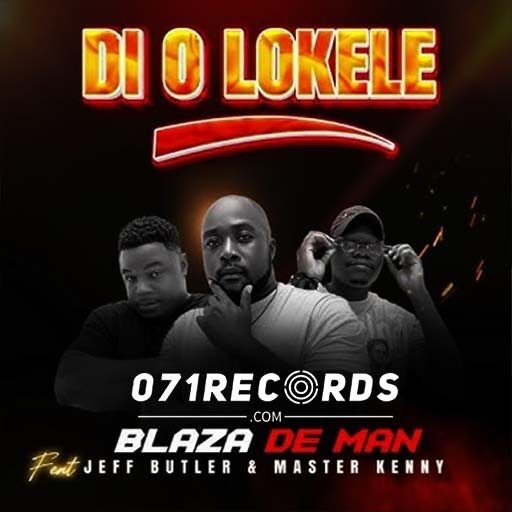 Di O Lokele - Blaza De Man ft Jeff Buttler & Master Kenny@071records.com