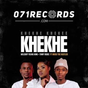 Khekhe - Naleboy Young King feat Nkosi The Hustler SA & Tinny Rebee@071records.com