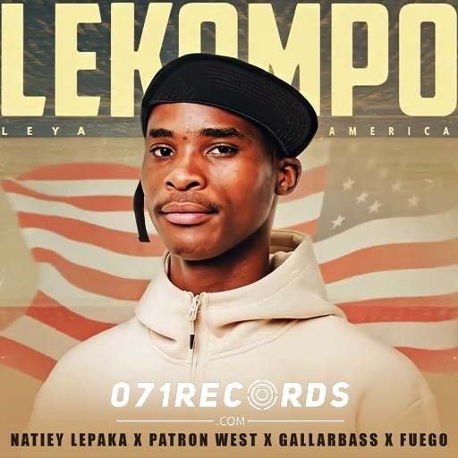 Lekompo Leya America - Natiey Lepaka & Patron West ft Gallarbrass & Fuego@071records.com