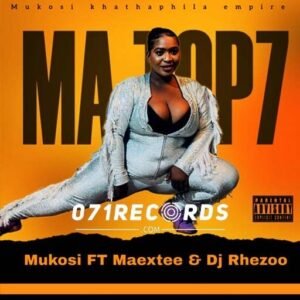 Ma Top7 - Mukosi ft Maextee & Dj Rhezoo@071records.com