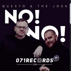 No No - Questo & The Josh Ft Dj Janisto, Kushi Sings, Vocalist Riah & Mkoma Saan@071records.com