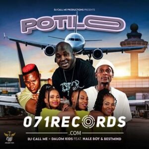Potile - DJ Call Me & Dalom Kids feat Nale Boy young king & BestMind@071records.com