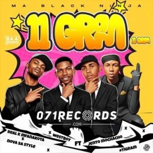 11 Gram - real k Mfanakota & Nova sa style,westboy Ft Jento mochacho@071records.com