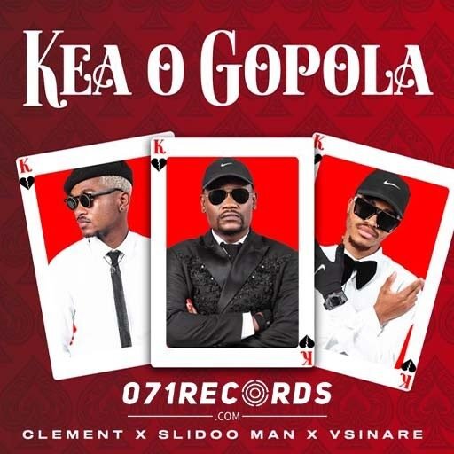 Kea o Gopola - Clement Ft Slidoo Man & Vsinare@071records.com