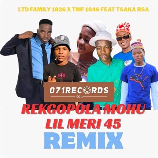 Rekgopola Mohu Lil Meri 45 - LTD Family 1826 TMF 1846 Ft Tsaka RSA@071records.com