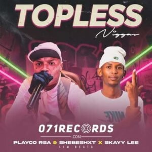 Topless niggas - Playco RSA feat Shebeshxt & Skayy Lee@071records.com