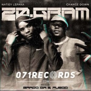 20 GRAM - Natiey Lepaka feat Change Down, Fuego & Yeah ke brazo akrr@071records.com